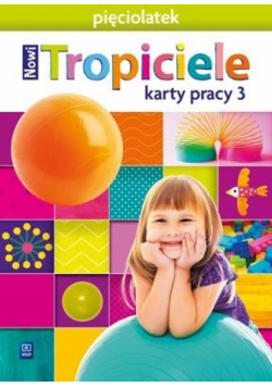 Nowi Tropiciele Pięciolatek. Karty pracy cz.3 WSIP