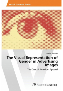 The Visual Representation of Gender in Advertising Images