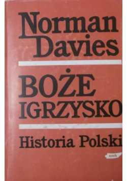 Boże igrzysko Historia polski Tom I