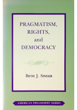 Pragmatism Rights and Democracy