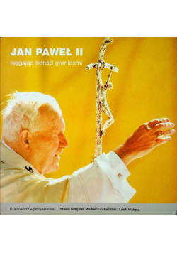 Jan Paweł II Sięgając ponad granicami