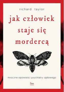 Jak człowiek staje się mordercą Mroczne opowieści