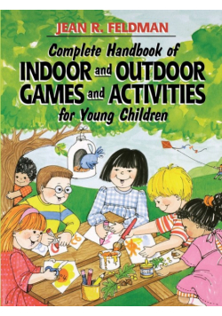 Complete Handbook of Indoor and Outdoor Games and Activities for Young Children