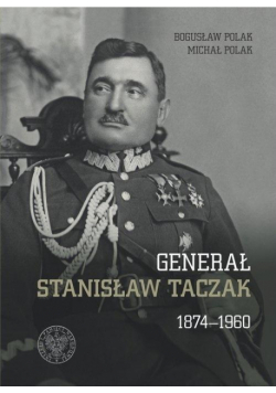 Generał Stanisław Taczak 1874-1960