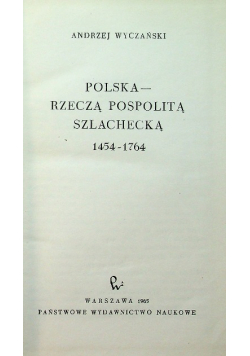 Polska Rzeczą Pospolitą Szlachecką 1454  1764