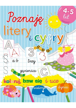 Poznaję litery i cyfry. Koloruj, baw się i ucz