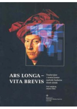 Ars Longa Vita Brevis tradycyjne i nowoczesne metody badania dzieł sztuki