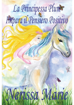 La Principessa Plum Impara il Pensiero Positivo (libri per bambini, fiabe per bambini, storie per bambini, favole per bambini, libri bambini, libri illustrati, libri scolastici, libri per bambini)