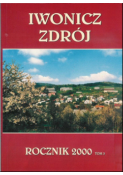 Iwonicz Zdrój Rocznik 2000 Tom 3