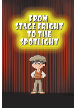 From Stage Fright to the Spotlight