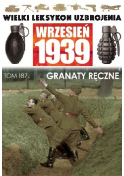 Wielki Leksykon Uzbrojenia Wrzesień 1939 tom 187 Granaty ręczne