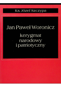 Jan Paweł Woronicz Kerygmat narodowy i patriotyczny