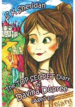 the TOP SECRET Diary of Davina Dupree (Aged 10)