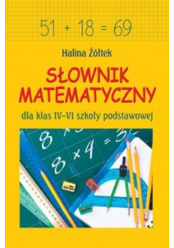 Słownik matematyczny dla klas IV - VI szkoły podstawowej