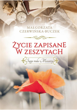 Saga rodu Mocarzy. Życie zapisane w zeszytach.