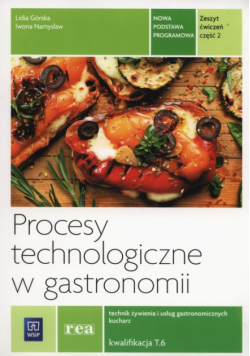 Procesy technologiczne w gastronomii Zeszyt ćwiczeń Część 2 T.6
