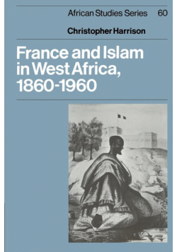 France and Islam in West Africa, 1860 1960