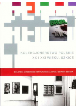 Kolekcjonerstwo polskie XX i XXI wieku Szkice