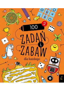 100 zadań i zabaw dla każdego Część 2