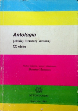 Antologia polskiej literatury kresowej XX wieku