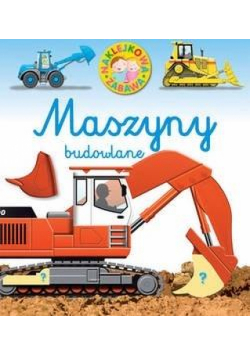 Naklejkowa zabawa. Maszyny budowlane