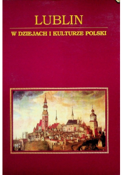 Lublin W dziejach i kulturze Polski
