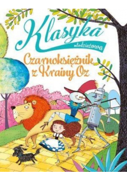 Klasyka młodzieżowa Czarnoksiężnik z Krainy Oz