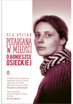Potargana w miłości. O Agnieszce Osieckiej.