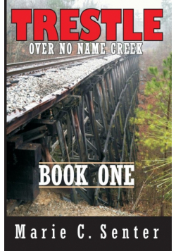 Trestle Over No Name Creek - Book One