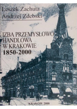 Izba przemysłowo handlowa w Krakowie 1850-2000