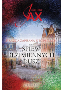 Prawda zapisana w popiołach T.3 Śpiew...