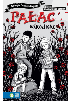 Na tropie Czarnego Klejnotu. Pałac wśród róż