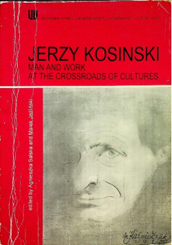 Jerzy Kosinski  Man and work at the crossroads of cultures