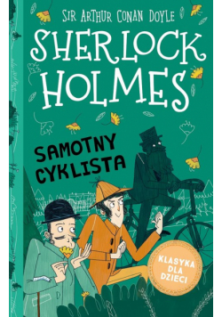Klasyka dla dzieci Sherlock Holmes Tom 23 Samotny cyklista