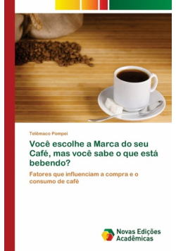 Você escolhe a Marca do seu Café, mas você sabe o que está bebendo?