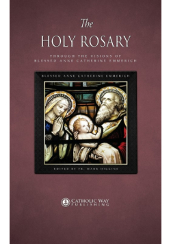 The Holy Rosary through the Visions of Blessed Anne Catherine Emmerich