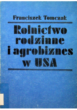 Rolnictwo rodzinne i agrobiznes w usa