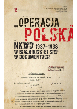 „Operacja polska” NKWD 1937-1938 na tle represji wobec Polaków w Białoruskiej SRS. Dokumenty