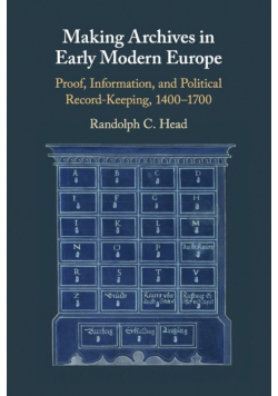 Making Archives in Early Modern Europe
