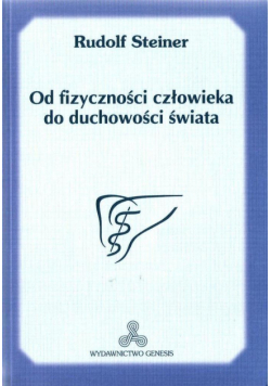 Od fizyczności człowieka do duchowości świata