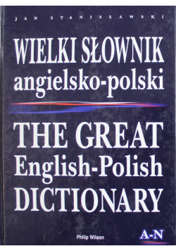 Wielki słownik angielsko - polski A N