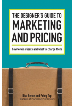 The Designer's Guide To Marketing And Pricing