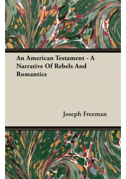 An American Testament - A Narrative Of Rebels And Romantics