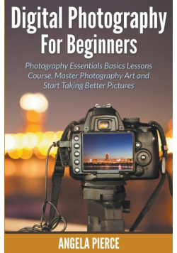 Digital Photography For Beginners