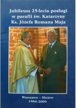 Jubileusz 25 - lecia posługi w parafii św Katarzyny Ks Józefa Romana Maja