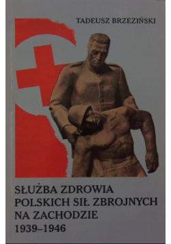 Służba zdrowia polskich sił zbrojnych na zachodzie 1939-1946