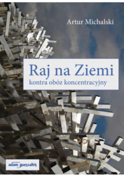 Raj na Ziemi kontra obóz koncentracyjny