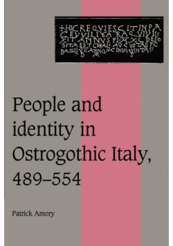 People and Identity in Ostrogothic Italy, 489 554