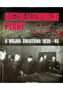 Niezrealizowane plany II wojna światowa 1939 45