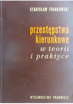 Przestępstwa kierunkowe w teorii i praktyce